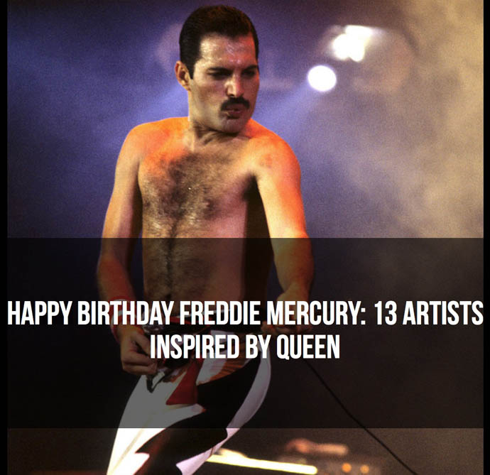 13 artists inspired by Freddie Mrrcury and Queen