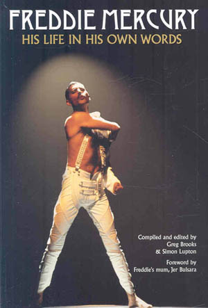 Freddie Mercury: A Life In His Own Words