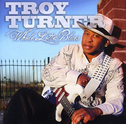 Troy Turner - Whole Lott Blues