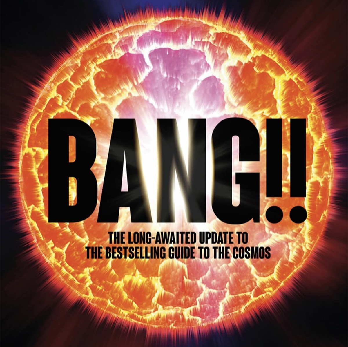 BANG!! THE COMPLETE HISTORY OF THE UNIVERSE ( cowritten with Brian May, Chris Lintott and Hannah Wakeford )